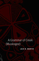 Book cover of: Grammar of Creek (Muskogee). By: Jack B. Martin