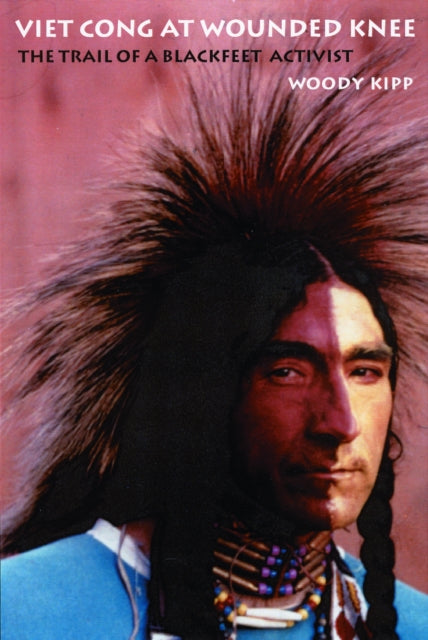 Book cover of: Viet Cong at Wounded Knee. By: Woody Kipp