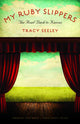 Book cover of: My Ruby Slippers. By: Tracy Seeley