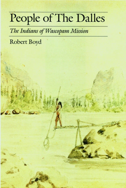 Book cover of: People of the Dalles. By: Robert Boyd - undifferentiated