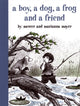 Book cover of: Boy, a Dog, a Frog, and a Friend