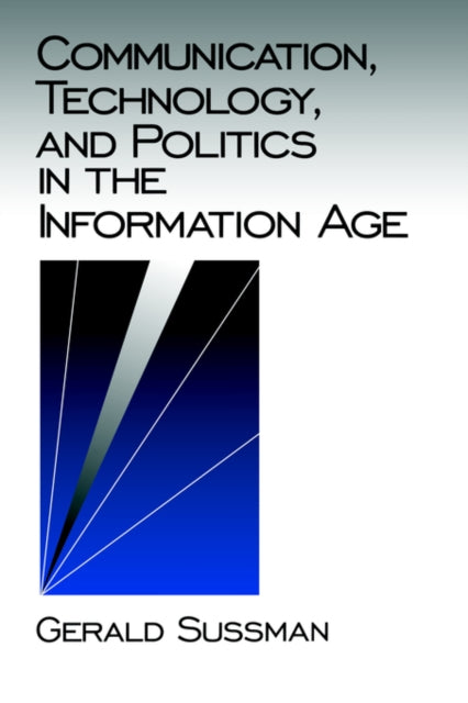Book cover of: Communication, Technology, and Politics in the Information Age