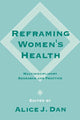 Book cover of: Reframing Women's Health. By: Alice Dan