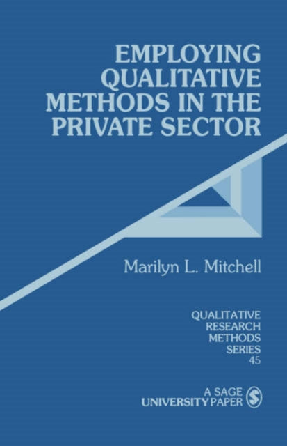 Book cover of: Employing Qualitative Methods in the Private Sector
