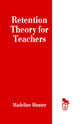 Book cover of: Retention Theory for Teachers. By: Madeline Hunter