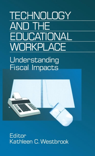 Book cover of: Technology and the Educational Workplace. By: Kathleen C. Westbrook