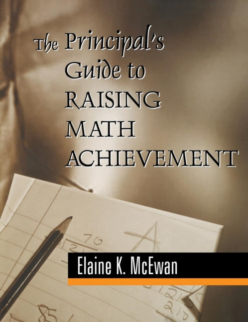 Book cover of: Principal's Guide to Raising Math Achievement. By: Elaine K. McEwan