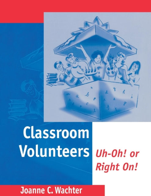 Book cover of: Classroom Volunteers. By: Joanne C. Strohmer Wachter