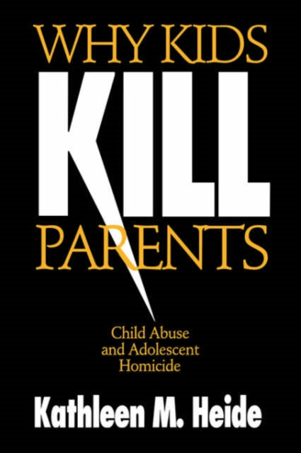 Book cover of: Why Kids Kill Parents. By: Kathleen M. Heide