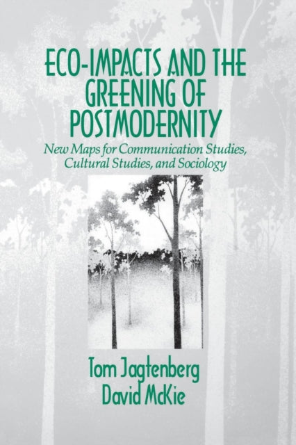 Book cover of: Eco-Impacts and the Greening of Postmodernity. By: Tom Jagtenberg