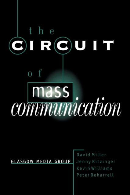 Book cover of: Circuit of Mass Communication. By: David Miller