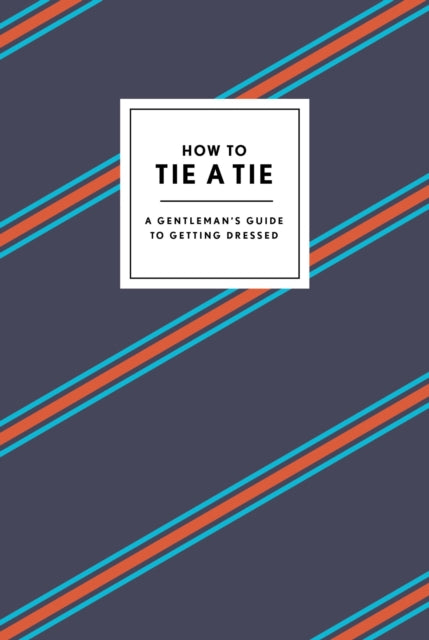 Book cover of: How to Tie a Tie. By: Potter Gift Staff