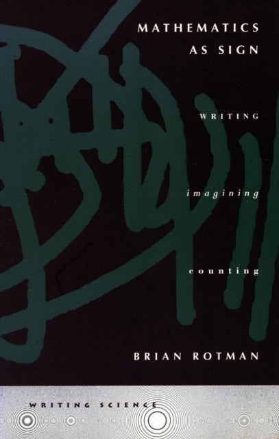 Book cover of: Mathematics As Sign. By: Brian Rotman
