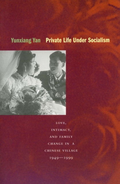 Book cover of: Private Life Under Socialism. By: Yunxiang Yan