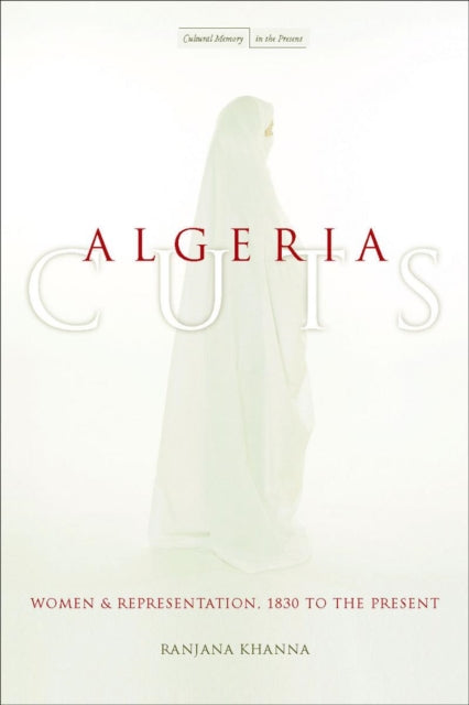 Book cover of: Algeria Cuts. By: Ranjana Khanna