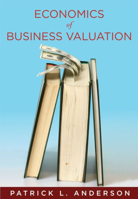 Book cover of: Economics of Business Valuation. By: Patrick L. Anderson