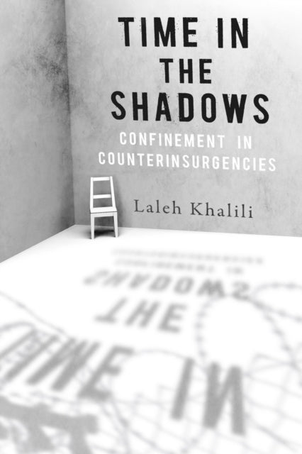 Book cover of: Time in the Shadows. By: Laleh Khalili