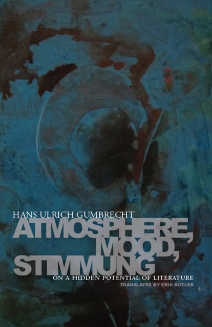 Book cover of: Atmosphere, Mood, Stimmung. By: Hans Ulrich Gumbrecht