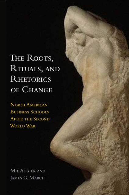 Book cover of: Roots, Rituals, and Rhetorics of Change. By: Mie Augier