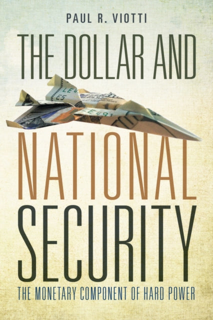 Book cover of: Dollar and National Security. By: Paul Viotti