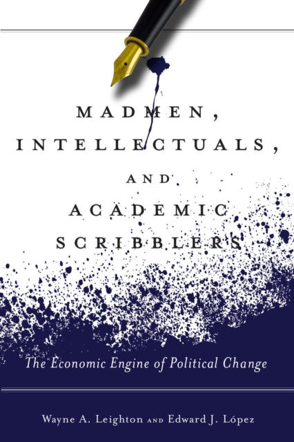 Book cover of: Madmen, Intellectuals, and Academic Scribblers. By: Edward J. López