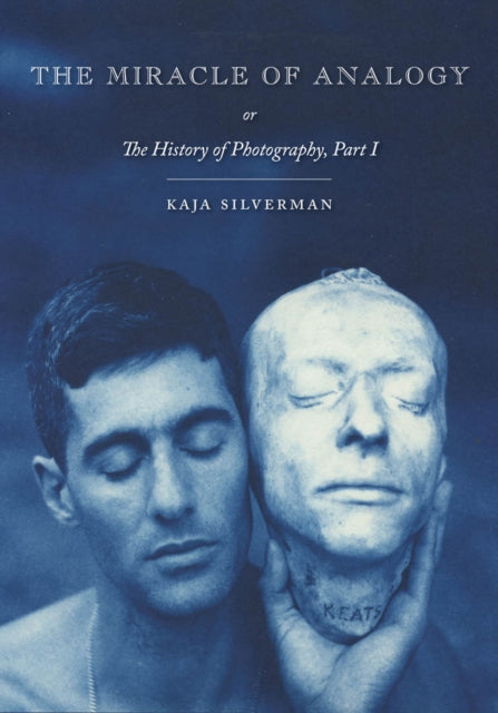 Book cover of: Miracle of Analogy. By: Kaja Silverman