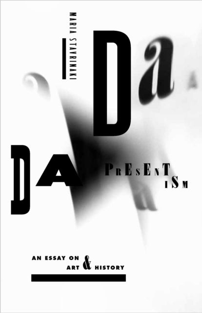 Book cover of: Dada Presentism. By: Maria Stavrinaki
