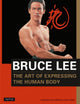 Book cover of: Bruce Lee The Art of Expressing the Human Body