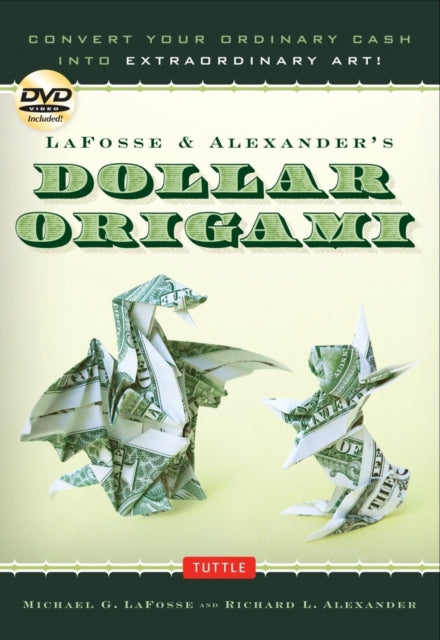 Book cover of: LaFosse & Alexander's Dollar Origami. By: Michael G. LaFosse