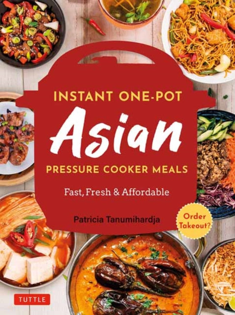 Book cover of: Instant Pot Asian Pressure Cooker Meals. By: Patricia Tanumihardja