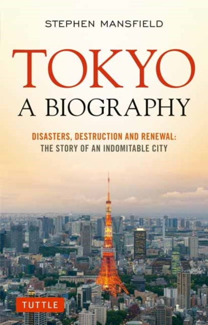 Book cover of: Tokyo: A Biography. By: Stephen Mansfield