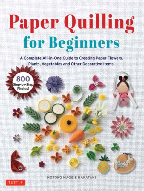 Book cover of: Paper Quilling for Beginners. By: Motoko Maggie Nakatani