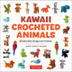 Kawaii Crocheted Animals, 35 Adorable Amigurumi Critters 9780804858021 Marie-Noelle Bayard