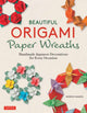 Book cover of: Beautiful Origami Paper Wreaths