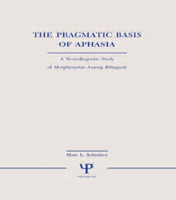 Book cover of: Pragmatic Basis of Aphasia. By: Marc L. Schnitzer
