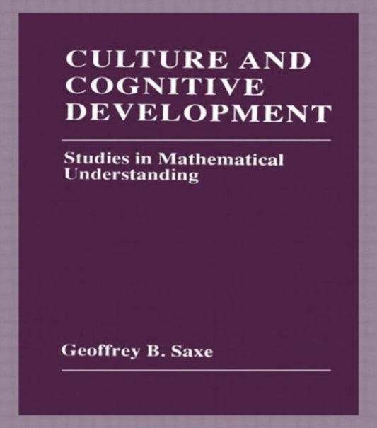 Book cover of: Culture and Cognitive Development. By: Geoffrey B. Saxe