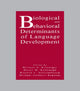 Book cover of: Biological and Behavioral Determinants of Language Development