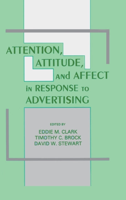 Book cover of: Attention, Attitude, and Affect in Response To Advertising