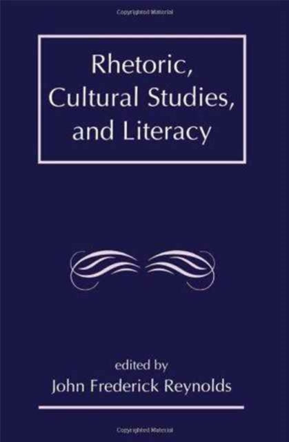 Book cover of: Rhetoric, Cultural Studies, and Literacy. By: J. Frederick Reynolds