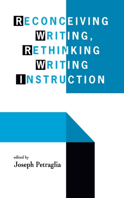 Book cover of: Reconceiving Writing, Rethinking Writing Instruction