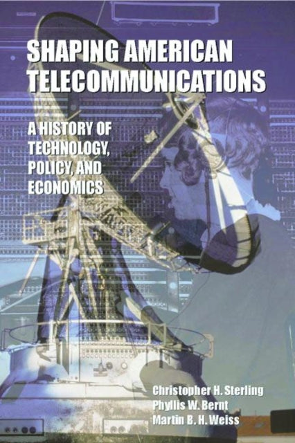 Book cover of: Shaping American Telecommunications. By: Christopher H. Sterling
