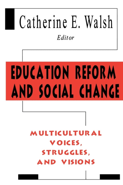 Book cover of: Education Reform and Social Change. By: Catherine E. Walsh
