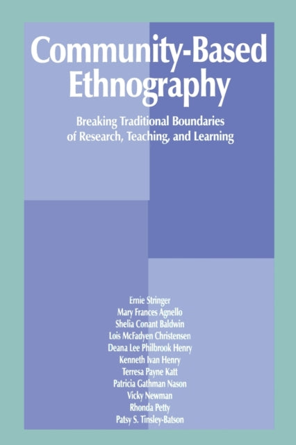 Book cover of: Community-Based Ethnography. By: Ernest T. Stringer