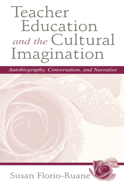 Book cover of: Teacher Education and the Cultural Imagination. By: Susan Florio-Ruane