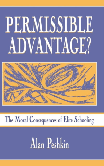 Book cover of: Permissible Advantage?. By: Alan Peshkin