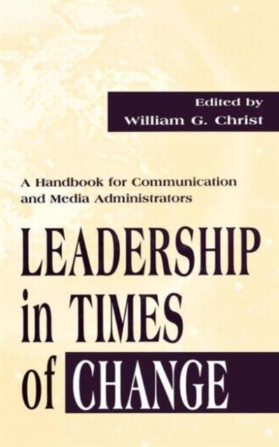 Book cover of: Leadership in Times of Change. By: William G. Christ