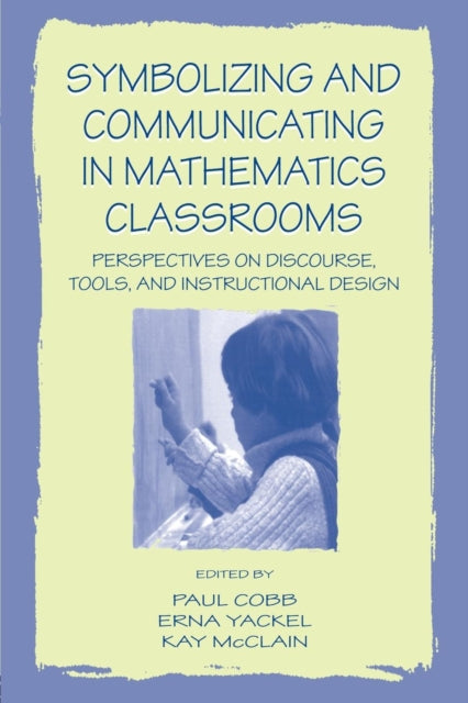 Book cover of: Symbolizing and Communicating in Mathematics Classrooms