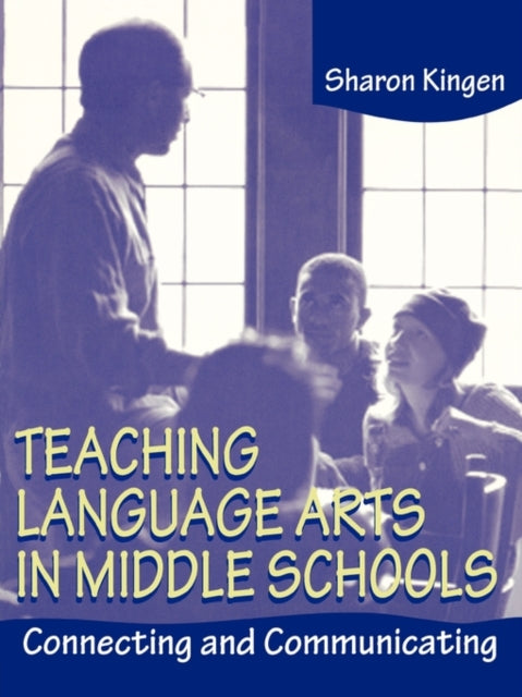 Book cover of: Teaching Language Arts in Middle Schools. By: Sharon Kingen