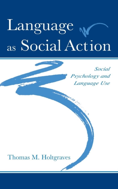 Book cover of: Language As Social Action. By: Thomas M. Holtgraves