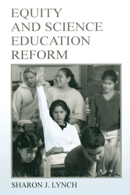 Book cover of: Equity and Science Education Reform. By: Sharon J. Lynch